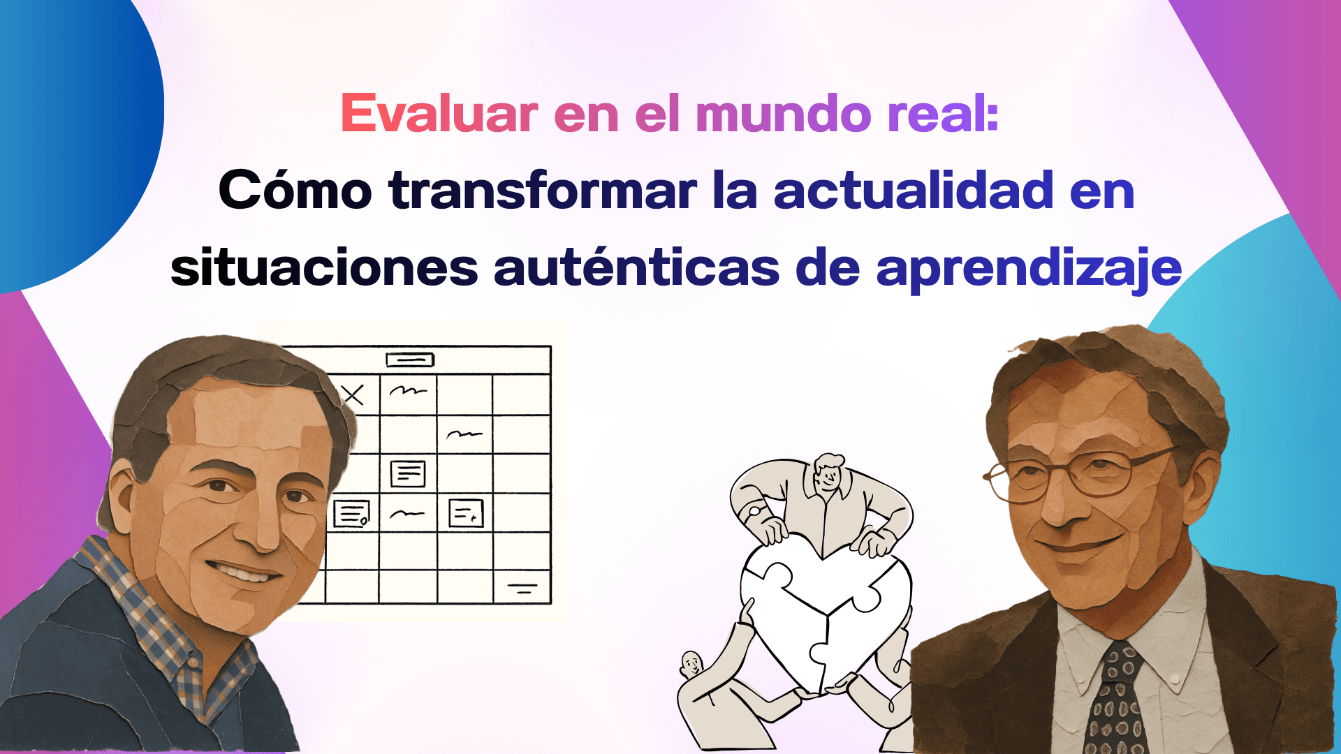 Evaluar en el mundo real: Cómo transformar la actualidad en situaciones auténticas de aprendizaje